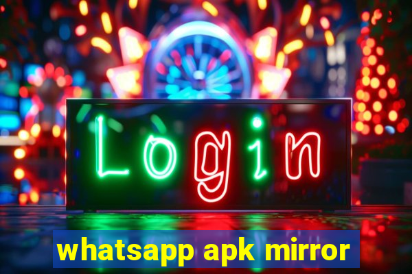 whatsapp apk mirror