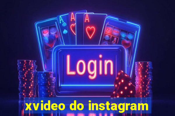 xvideo do instagram