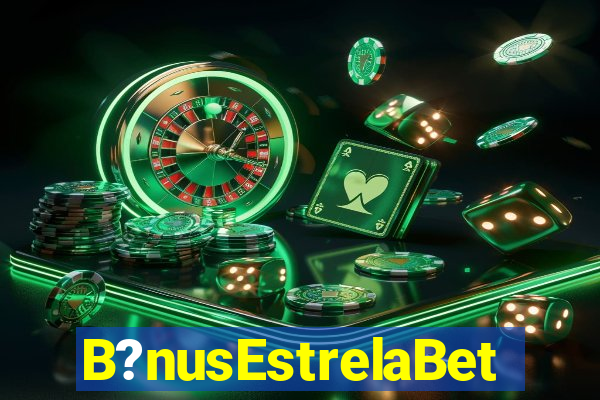 B?nusEstrelaBet