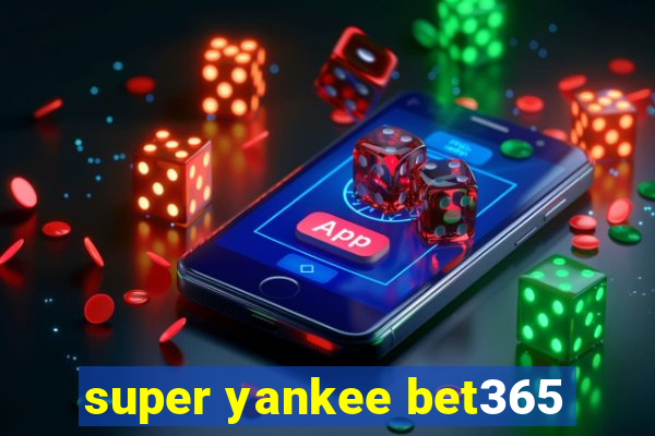 super yankee bet365