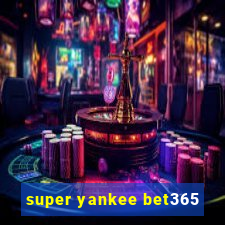 super yankee bet365