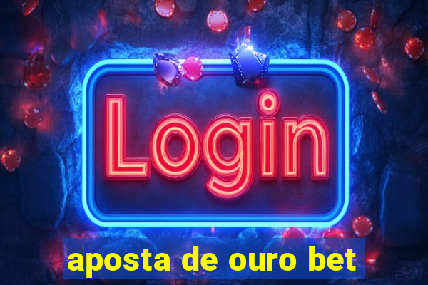 aposta de ouro bet