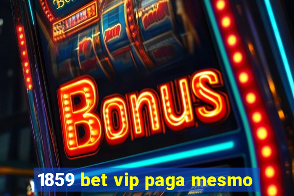 1859 bet vip paga mesmo