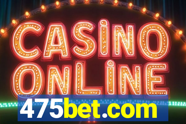 475bet.com