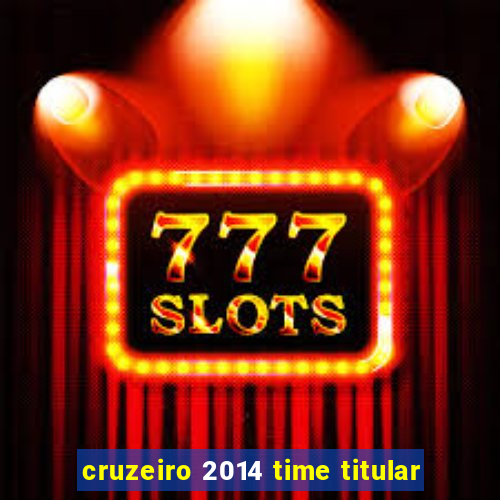cruzeiro 2014 time titular
