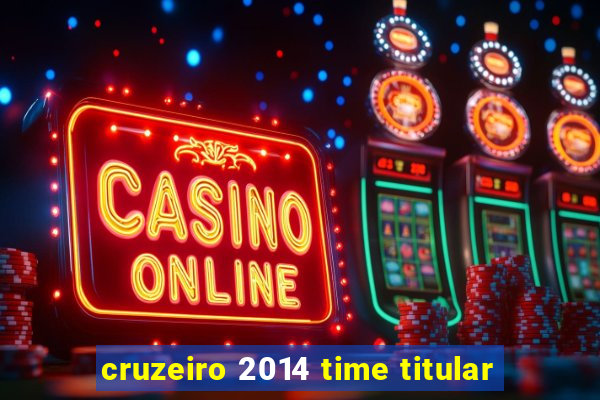 cruzeiro 2014 time titular