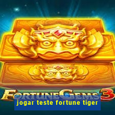 jogar teste fortune tiger