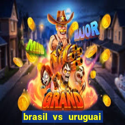 brasil vs uruguai ao vivo multicanais