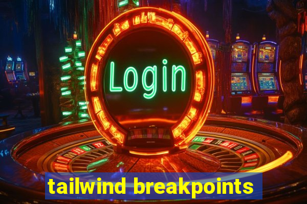 tailwind breakpoints