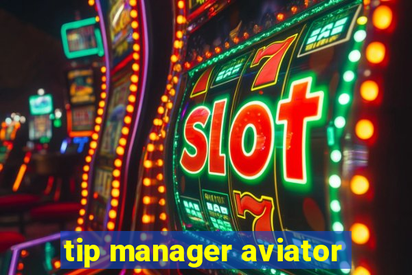 tip manager aviator