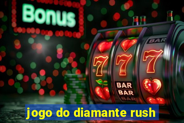 jogo do diamante rush