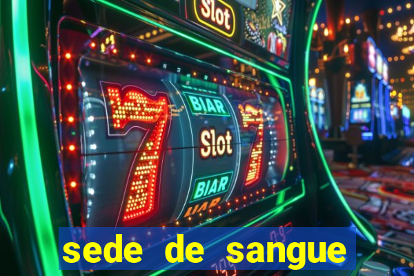 sede de sangue (2009 assistir online)