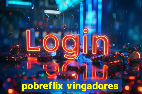 pobreflix vingadores