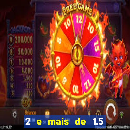2 e mais de 1.5 betano o que significa