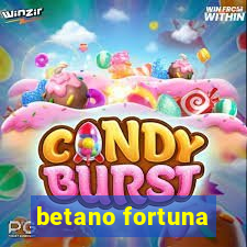 betano fortuna