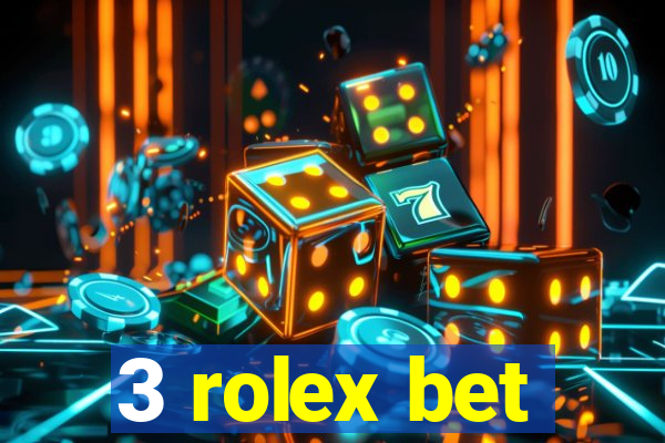 3 rolex bet