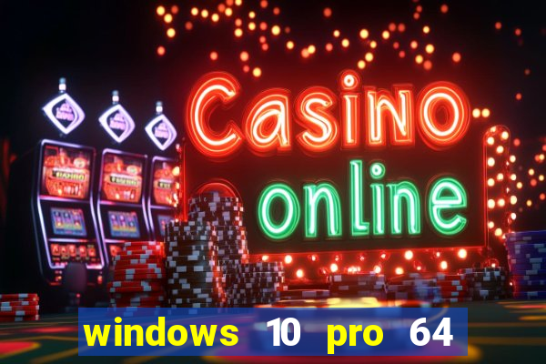 windows 10 pro 64 bits iso