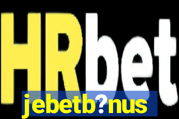 jebetb?nus