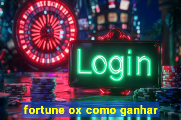 fortune ox como ganhar