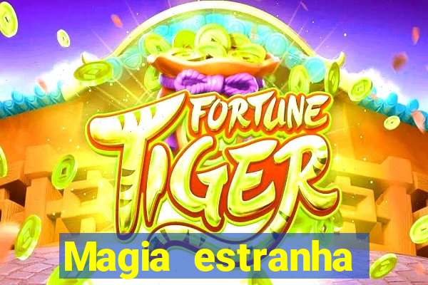 Magia estranha filme completo dublado