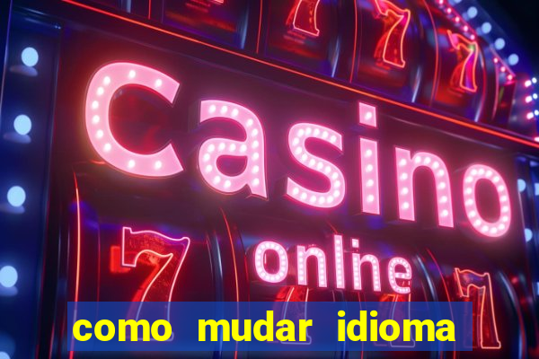 como mudar idioma party poker