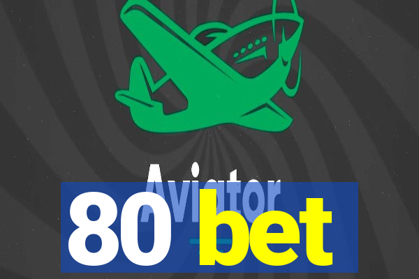 80 bet