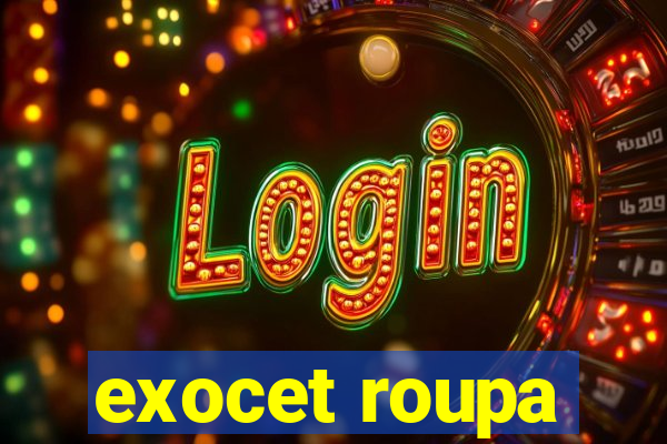 exocet roupa