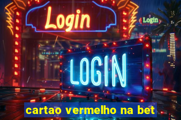 cartao vermelho na bet