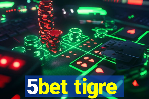 5bet tigre