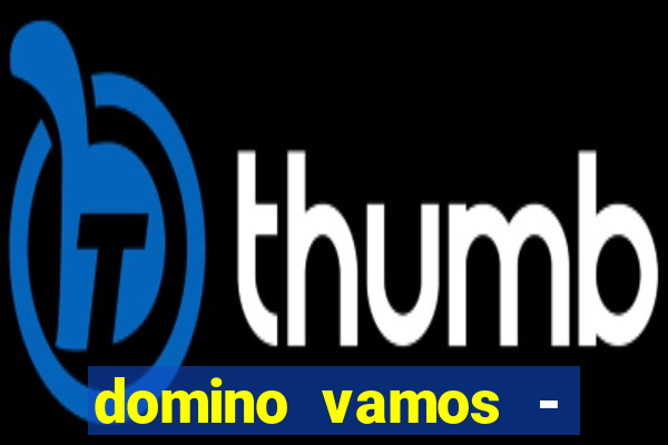 domino vamos - crash & poker