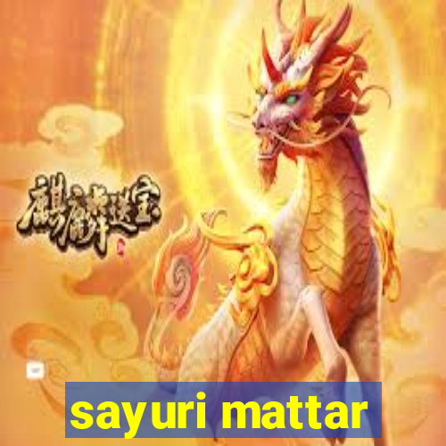 sayuri mattar