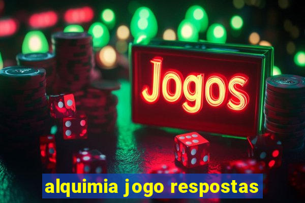 alquimia jogo respostas