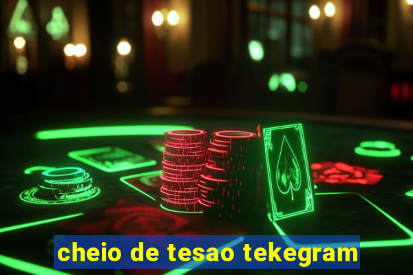 cheio de tesao tekegram