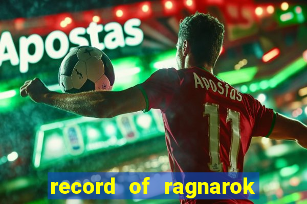 record of ragnarok 3 temporada ep 1