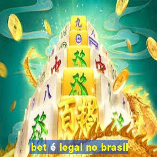 bet é legal no brasil