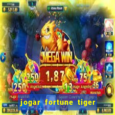 jogar fortune tiger de graca