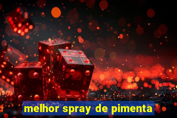 melhor spray de pimenta
