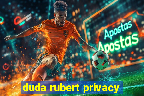 duda rubert privacy