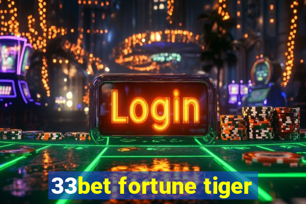 33bet fortune tiger