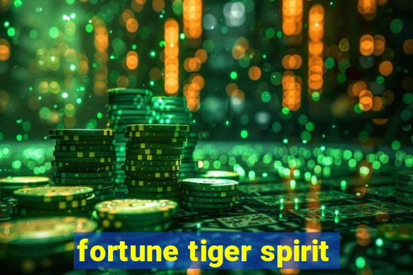 fortune tiger spirit