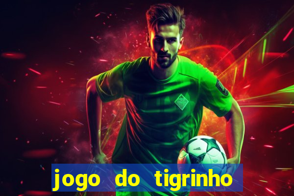 jogo do tigrinho deposito minimo 1 real