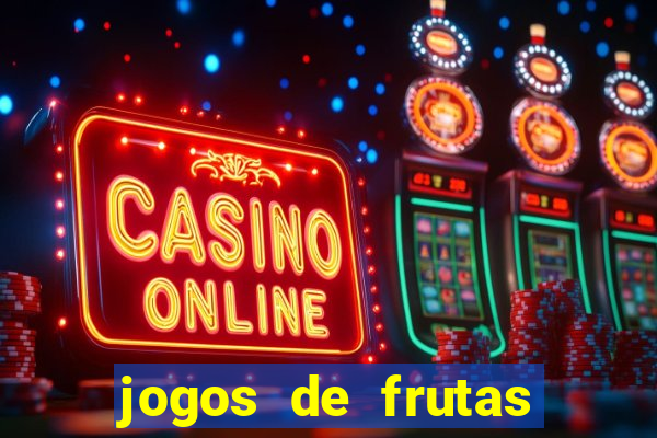 jogos de frutas para ganhar dinheiro