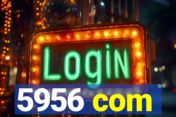 5956 com