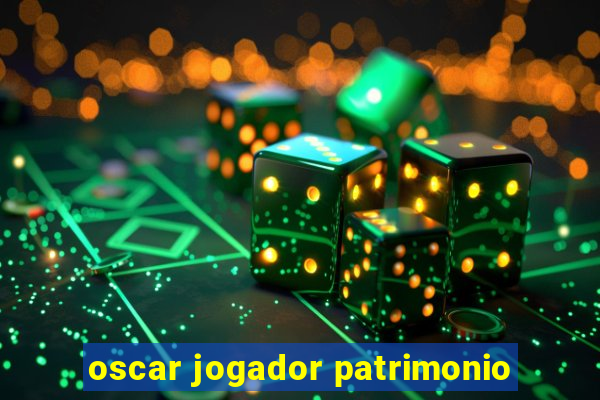 oscar jogador patrimonio
