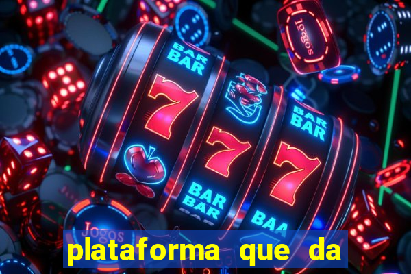 plataforma que da b?nus e paga no free