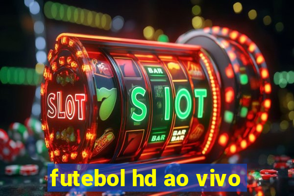 futebol hd ao vivo