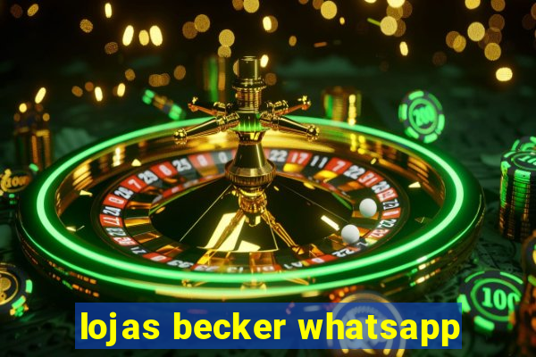 lojas becker whatsapp