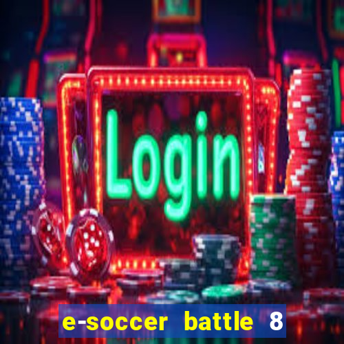 e-soccer battle 8 minutos tabela
