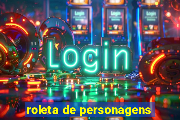 roleta de personagens