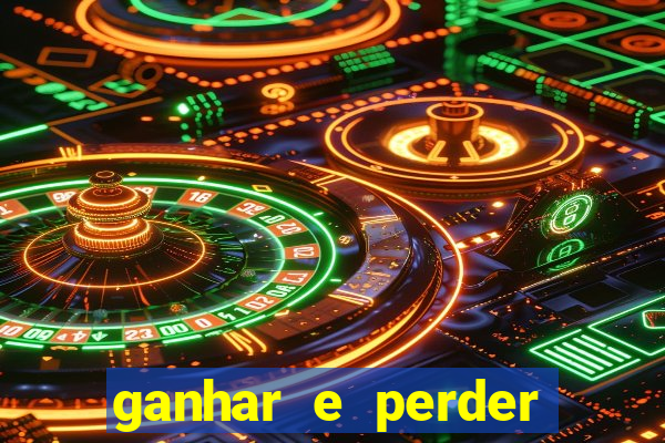 ganhar e perder faz parte do jogo frases
